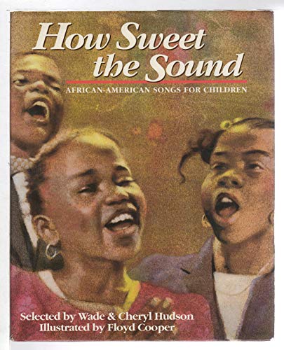 Stock image for How Sweet the Sound: African-American Songs for Children for sale by Reliant Bookstore