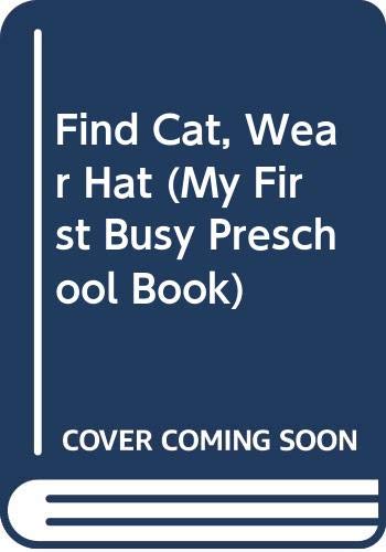 Beispielbild fr Find Cat, Wear Hat (My First Busy Preschool Book) zum Verkauf von SecondSale