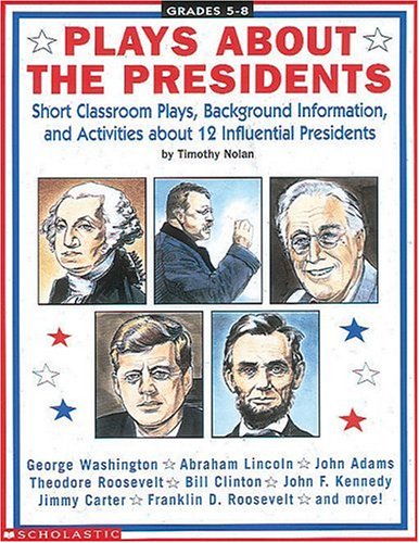 9780590481953: Plays About the Presidents: Short Classroom Plays, Background Information, and Activities About 12 Influential Presidents