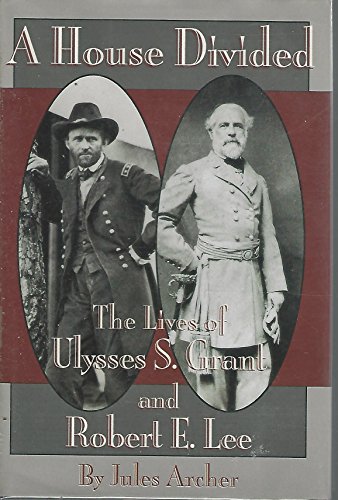 Imagen de archivo de A House Divided: The Lives of Ulysses S. Grant and Robert E. Lee a la venta por SecondSale