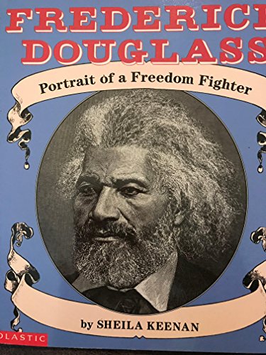 Frederick Douglass: Portrait of a Freedom Fighter (9780590483568) by Keenan, Sheila