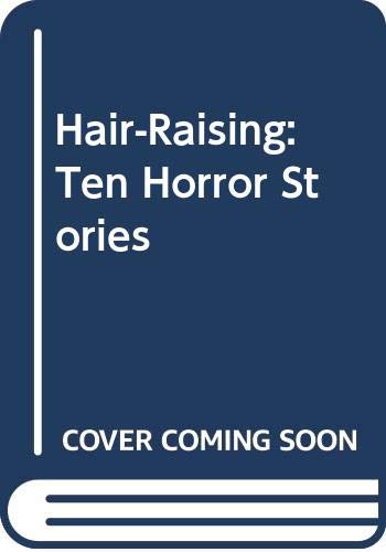 Stock image for Hair-Raising: Ten Horror Stories for sale by ThriftBooks-Dallas