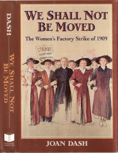 Beispielbild fr We Shall Not Be Moved : The Women's Factory Strike of 1909 zum Verkauf von Better World Books