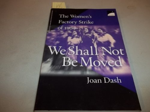 Imagen de archivo de We Shall Not Be Moved: The Women's Factory Strike of 1909 a la venta por Jenson Books Inc