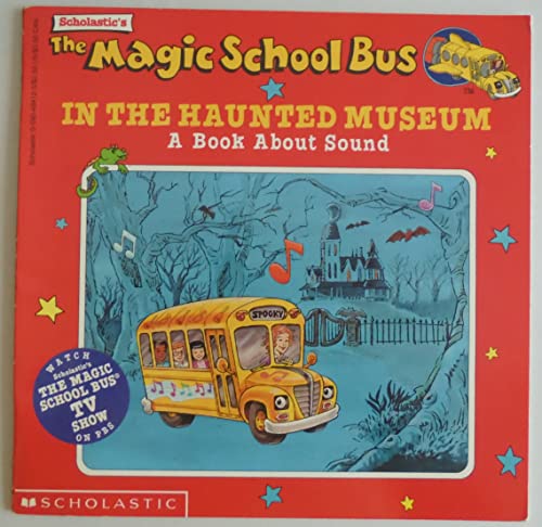 Imagen de archivo de The Magic School Bus in the Haunted Museum: A Book About Sound a la venta por Wally's Books