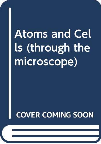 Imagen de archivo de Atoms and cells (Through the microscope) a la venta por BookHolders