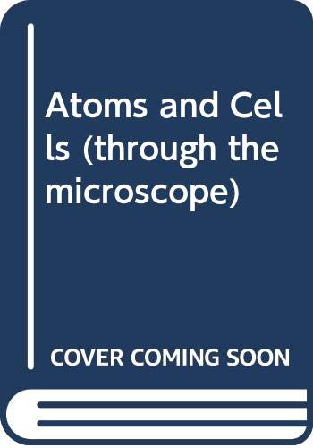 9780590486163: Atoms and cells (Through the microscope)