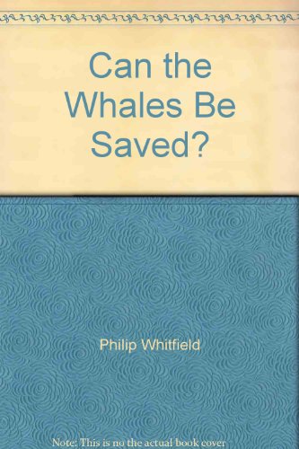 Stock image for Can the Whales Be Saved? for sale by Better World Books