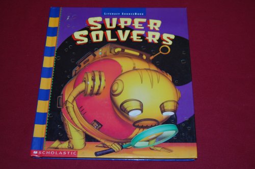 Imagen de archivo de Scholastic, Literacy Source Book 2nd Grade Level 2.2 Super Solvers, 1996 ISBN: 0590488074 a la venta por Better World Books