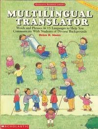 Beispielbild fr Multilingual Translator: Words and Phrases in 15 Languages to Help You Communicate With Students of Diverse Backgrounds (Scholastic reference library) zum Verkauf von Ergodebooks