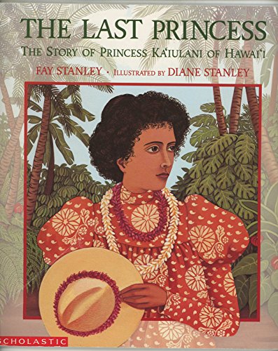 Beispielbild fr THE LAST PRINCESS: The Story of Princess Ka'iulani of Hawai'i zum Verkauf von Better World Books