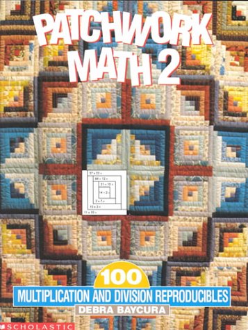 Stock image for Patchwork Math 2: 100 Multiplication and Division Reproducibles (Grades 4-6) for sale by Ergodebooks