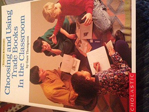 Stock image for Choosing and Using Trade Books in the Classroom (Teaching strategies) for sale by The Book Cellar, LLC