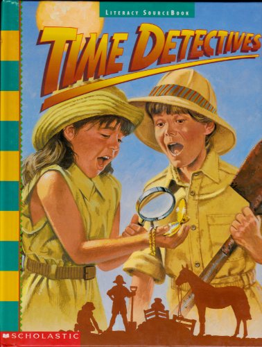 Imagen de archivo de Scholastic, Literacy Source Book 3rd Grade Level 3.2 Time Detectives, 1996 ISBN: 0590491210 a la venta por Once Upon A Time Books