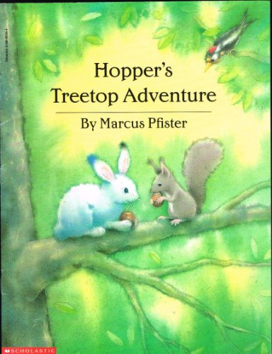 Hopper's Treetop Adventure (9780590491648) by Marcus Pfister