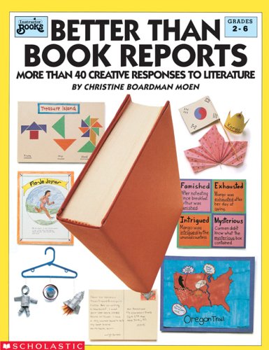 Beispielbild fr Better Than Book Reports: More Than 40 Creative Responses to Literature (Grades 2-6) zum Verkauf von Wonder Book