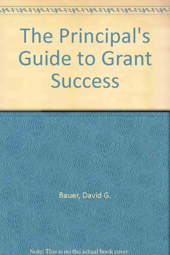 Imagen de archivo de The Principal's Guide to Grant Success (Scholastic leadership policy research) a la venta por POQUETTE'S BOOKS
