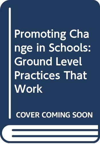 Imagen de archivo de Promoting Change in Schools: Ground Level Practices That Work a la venta por Ebooksweb