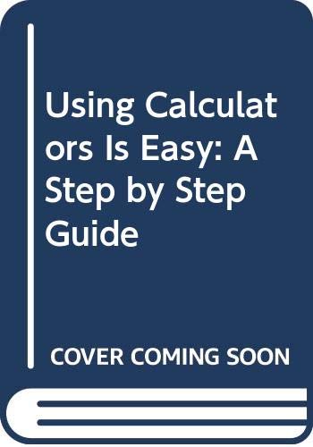 Stock image for Using Calculators Is Easy: A Step by Step Guide for sale by Ergodebooks