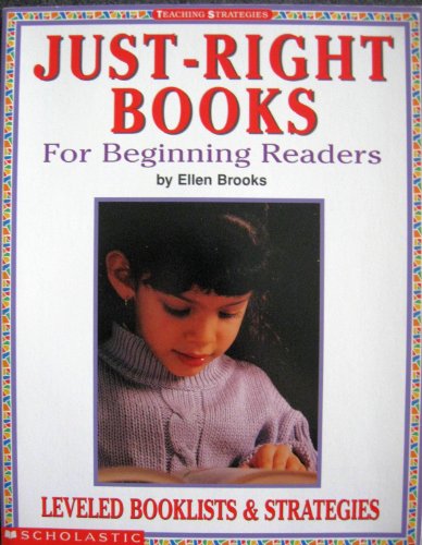 Stock image for Just-Right Books for Beginning Readers: Leveled Booklists & Reading Strategies for sale by SecondSale