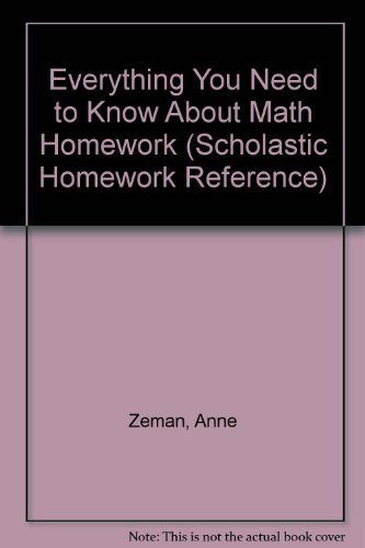 Imagen de archivo de Everything You Need to Know About Math Homework (Scholastic Homework Reference) a la venta por SecondSale