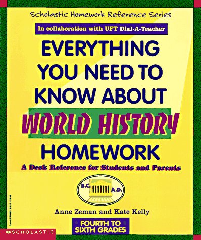 9780590493659: Everything You Need to Know About World History Homework: A Desk Reference for Students and Parents/4th to 6th Grades (Scholastic Homework Reference Series)