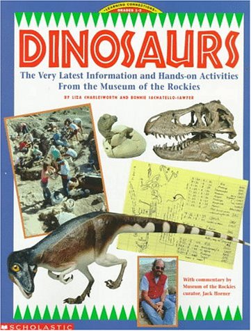 Dinosaurs, The Very Latest Information and hands-on activities from the Museum of the Rockies