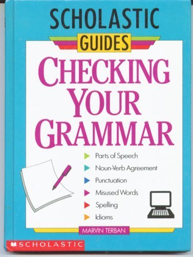 Imagen de archivo de Checking Your Grammar (Scholastic Guides) a la venta por SecondSale