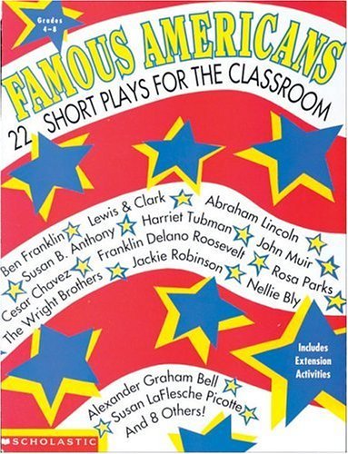 Beispielbild fr Famous Americans: 22 Short Plays for the Classroom, Grades 4-8: Ben Franklin, Lewis & Clark, Abraham Lincoln, Susan B. Anthony, Harriet Tubman, John Muir, Cesar Chavez, Franklin Delano Roosevelt . . . zum Verkauf von Ergodebooks