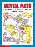 Mental Math: Computation Activities for Anytime (Grades 4-8) (9780590497961) by Richard Piccirilli