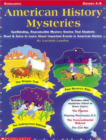 Beispielbild fr American History Mysteries : Spellbinding, Reproducible Mystery Stories That Students Read and Solve to Learn about Important Events in American History: Grades 4-8 zum Verkauf von Better World Books