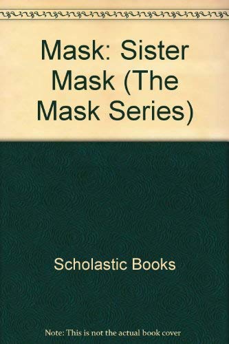 Sister Mask (The Mask Series) (9780590502030) by Lord, Suzanne; Gilroy, Henry