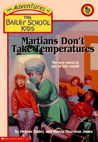 Martians Don't Take Temperatures (The Bailey School Kids) (9780590509602) by Dadey, Debbie; Jones, Marcia Thornton