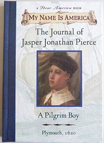 Stock image for My Name Is America: The Journal Of Jasper Jonathan Pierce, A Pilgrim Boy for sale by SecondSale