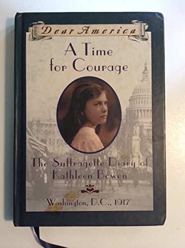 9780590511414: A Time for Courage: The Suffragette Diary of Kathleen Bowen, Washington, D.c., 1917 (Dear America)