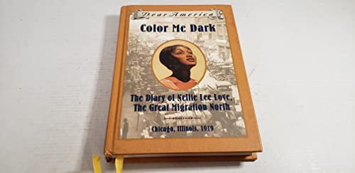 Stock image for Color Me Dark: The Diary of Nellie Lee Love, the Great Migration North (Dear America) for sale by SecondSale