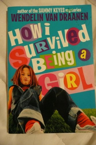 9780590511896: How I Survived Being a Girl by Wendelin Van Draanen (1998-01-01)