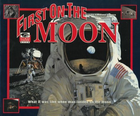 Imagen de archivo de First On The Moon: What It Was Like When Man Landed On The Moon a la venta por ThriftBooks-Dallas