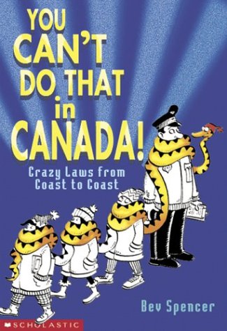 Beispielbild fr You Can't Do That in Canada! : Crazy Laws from Coast to Coast zum Verkauf von Wonder Book