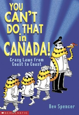 Stock image for You Can't Do That in Canada! : Crazy Laws from Coast to Coast for sale by Wonder Book