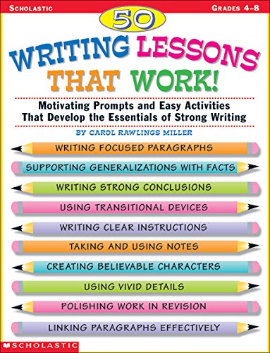 9780590522120: 50 Writing Lessons That Work! Grades 4-8: Motivating Prompts and Easy Activities That Develop the Essentials of Strong Writing