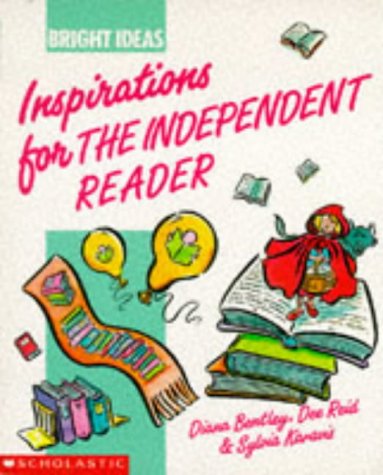 The Independent Reader (Inspirations) (9780590530231) by Diana Bentley; Dee Reid; Sylvia Karavis
