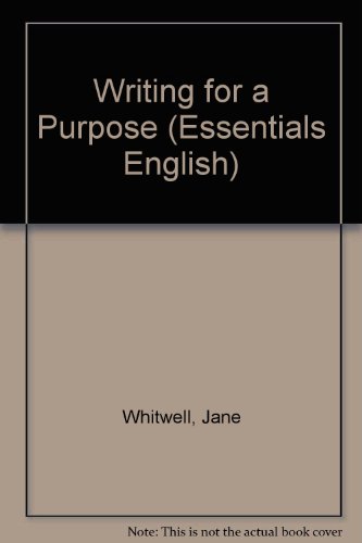 Essentials for English: Writing for a Purpose (Essentials for English) (9780590530682) by Bentley, Diana; Reid, Dee; Gaunt, Norma; Whitwell, Jane