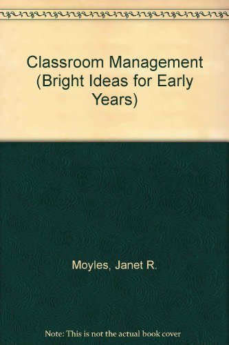 Imagen de archivo de Classroom Management (Bright Ideas for Early Years) a la venta por Goldstone Books