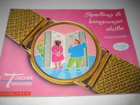 Spelling and Language Skills (Teacher Timesavers) (9780590530781) by Angela Redfern