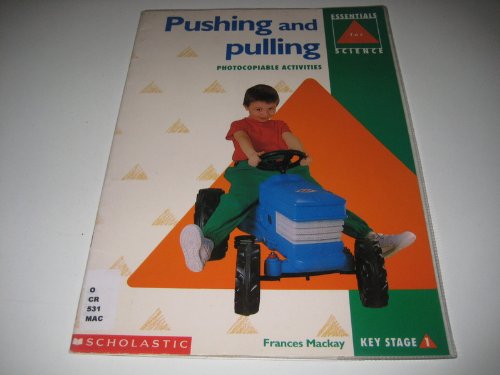 Pushing and Pulling (Essentials Science) (9780590531108) by Frances Mackay
