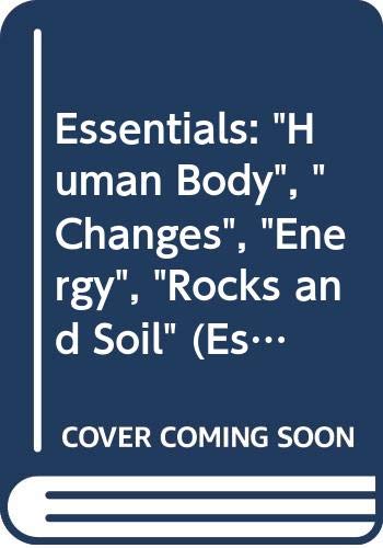 The Human Body / Changes / Energy / Rocks and Soil (Essentials for Science) (9780590531504) by Jennings, Terry; Mackay, Frances