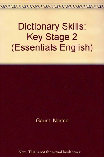 English - Key Stage 2: Dictionary Skills (Essentials) (Essentials English) (9780590531658) by Bentley, Diana; Reid, Dee; Gaunt, N.; Whitwell, J.