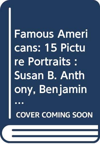 Stock image for Famous Americans: 15 Picture Portraits : Susan B. Anthony, Benjamin Banneker, George Washington Carver, Cesar Chavez, Thomas Edison, Chief Joseph (Interactive Picture Series) for sale by Ergodebooks