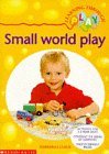 Small World Play (Learning Through Play) (9780590536882) by Barbara J. Leach